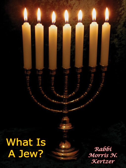 Title details for What Is a Jew? by Rabbi Morris N. Kertzer - Available